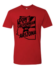 Load image into Gallery viewer, Don&#39;t Cali My AZ Tee
