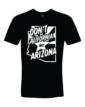 Load image into Gallery viewer, Don&#39;t Cali My AZ Tee
